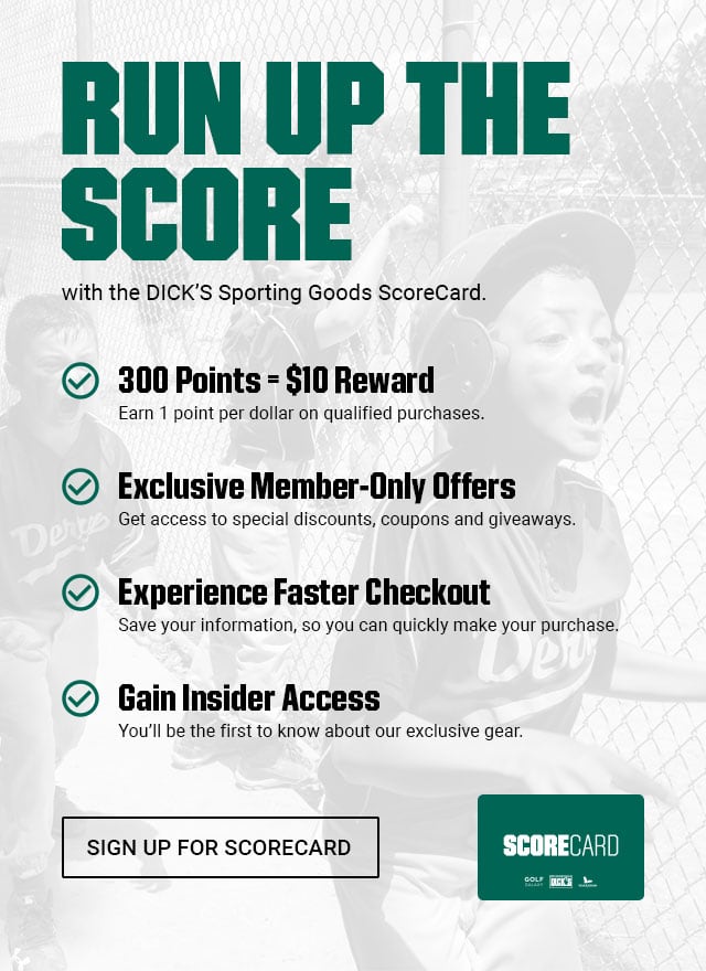 Run the score up with Dick's Sporting Goods Scorecard. Sign up for Scorecard.