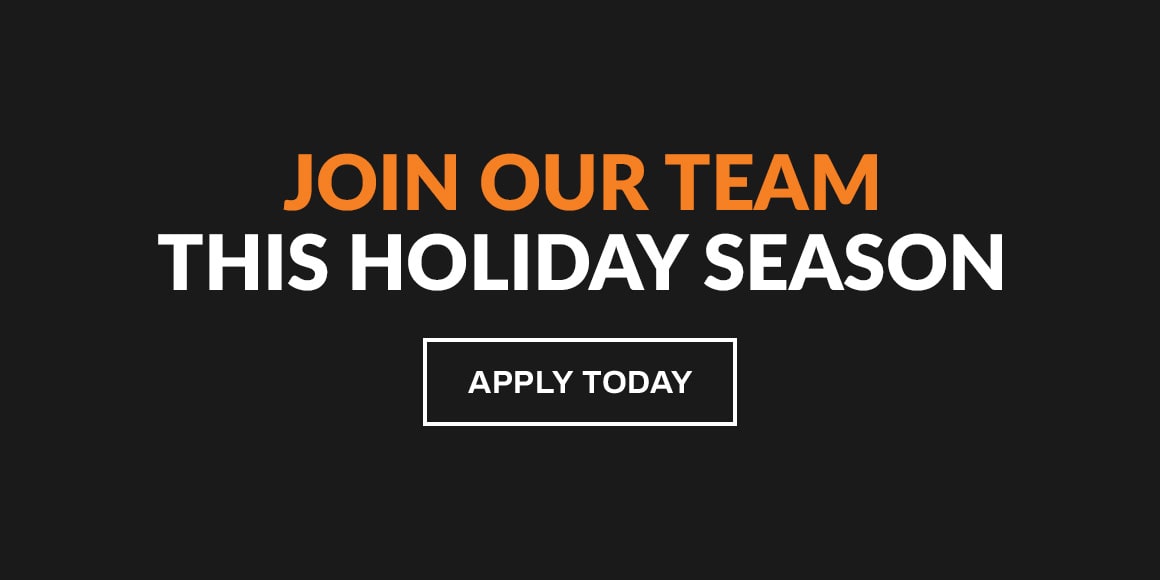Join our team this holiday season. Apply today.