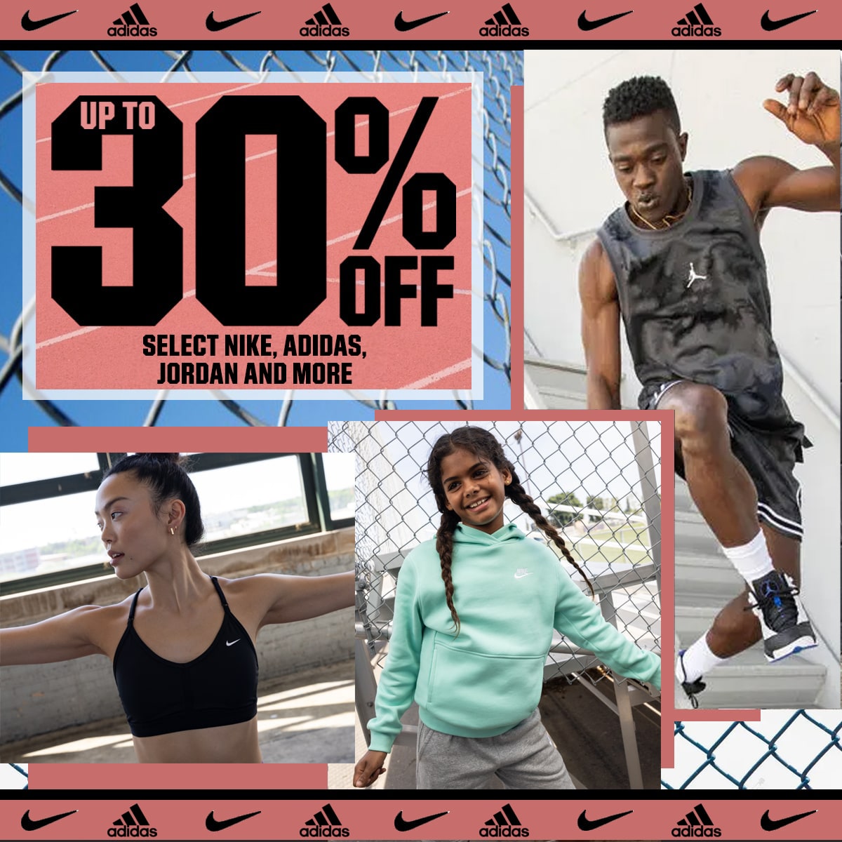 Up to 30% off select nike, adidas, jordan and more.