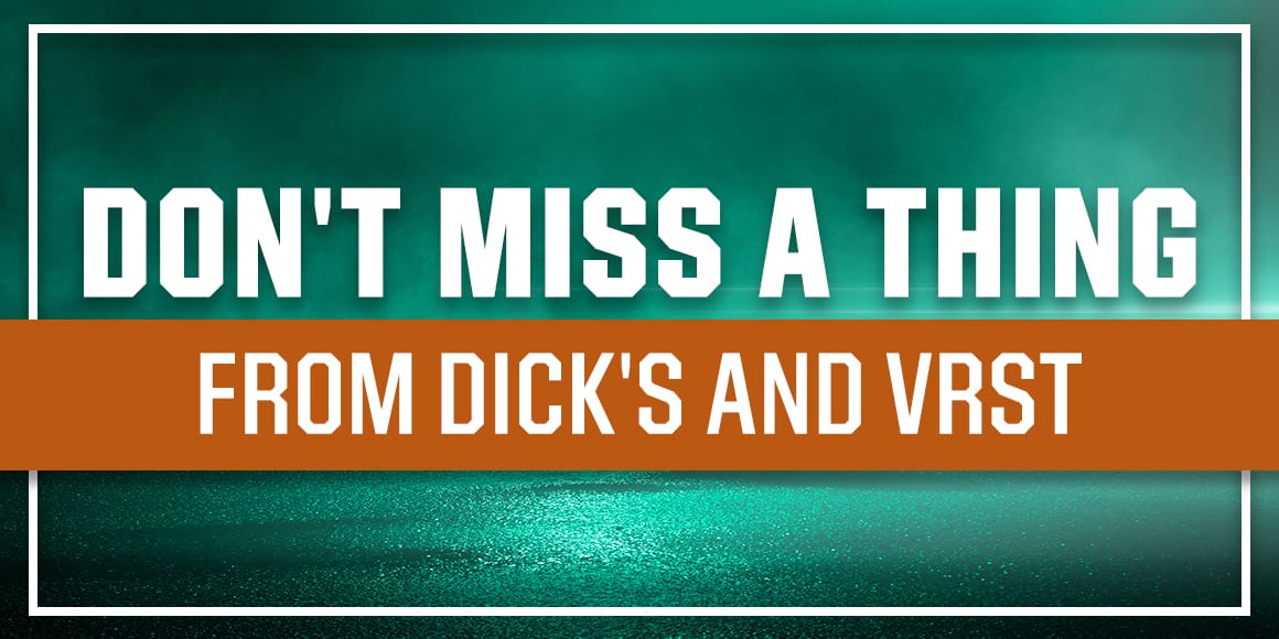 Don't miss a thing from Dick's and VRST.