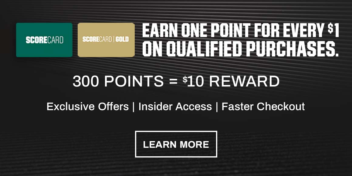 ScoreCard. ScoreCard Gold. Earn one point for every $1 on qualified purchases. 300 points = $10 reward. Exclusive offers. Insider access. Faster Checkout. Learn more. EARN ONE POINT FOR EVERY 1 ON QUALIFIED PURCHASES. 300 POINTS 10 REWARD Exclusive Offers Insider Access Faster Checkout LEARN MORE SCORECARD 