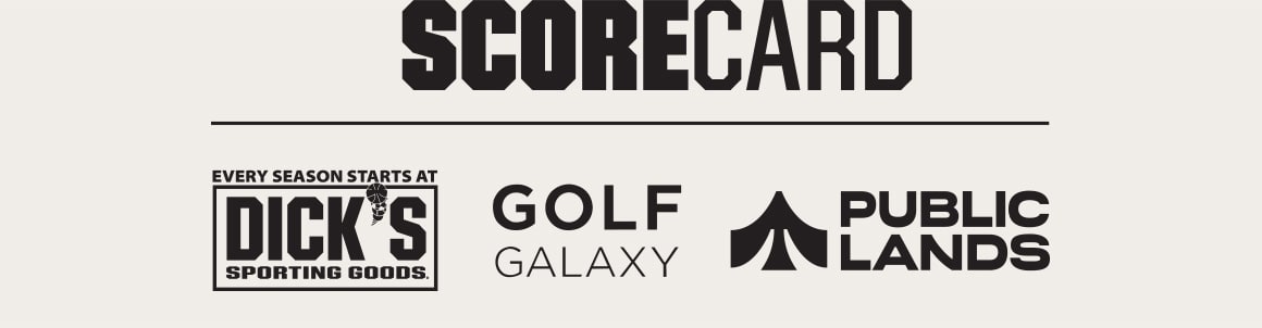 ScoreCard. Dick's Sporting Goods. Golf Galaxy. Public Lands. Field & Stream.