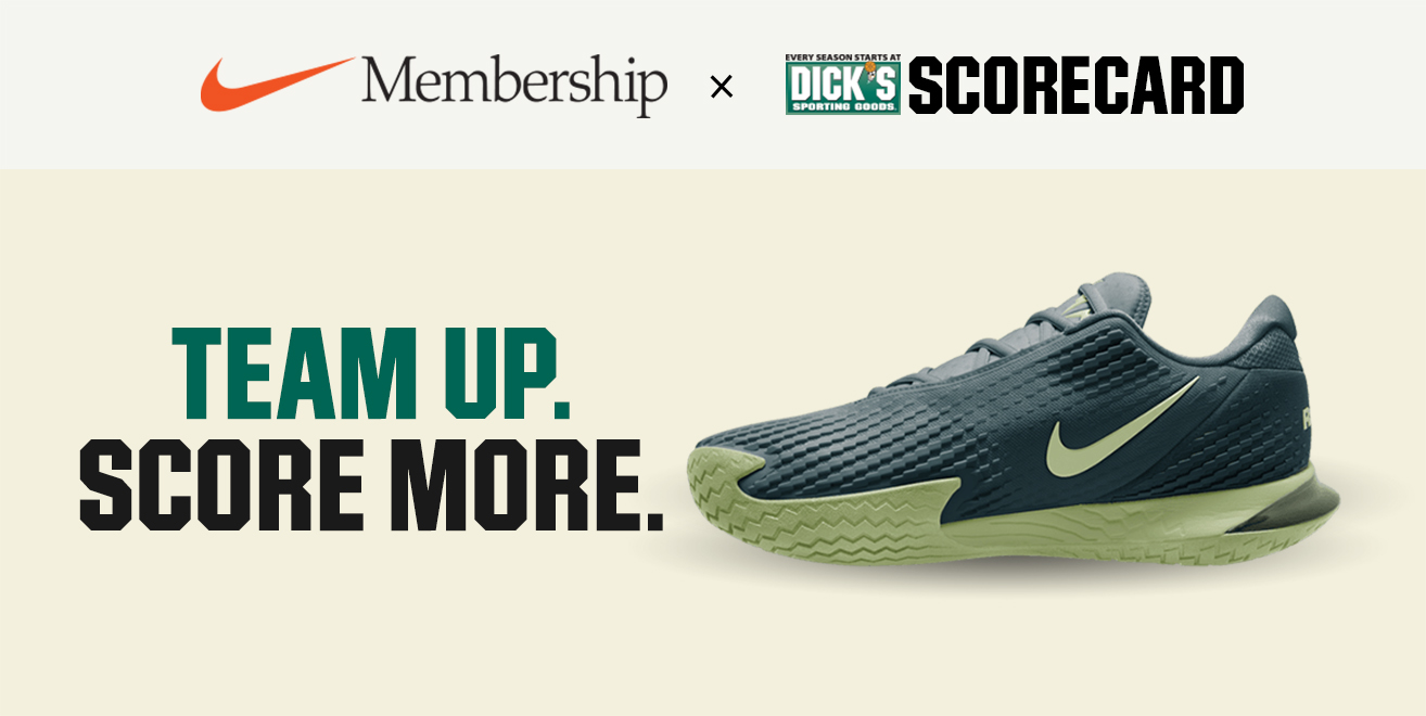 Nike Membership. Dick's Sporting Goods ScoreCard. Team up, score more.