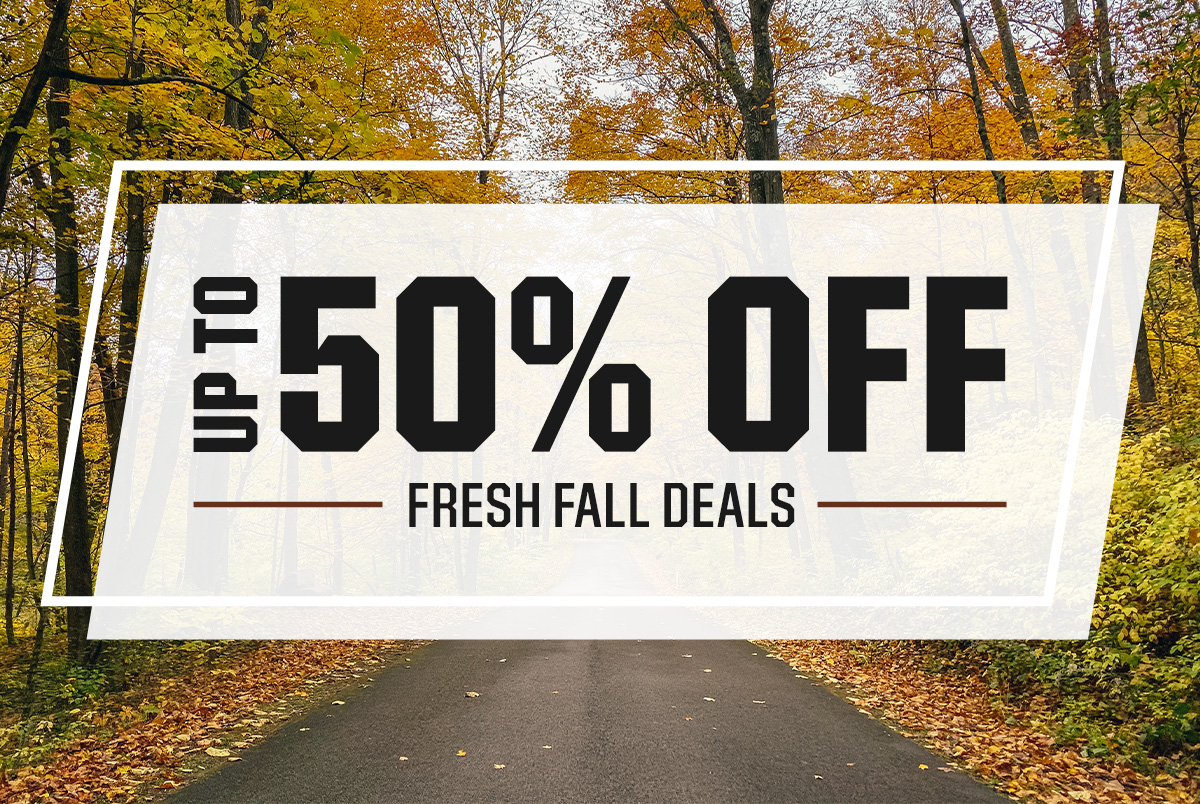 Up to 50% off fresh fall deals.