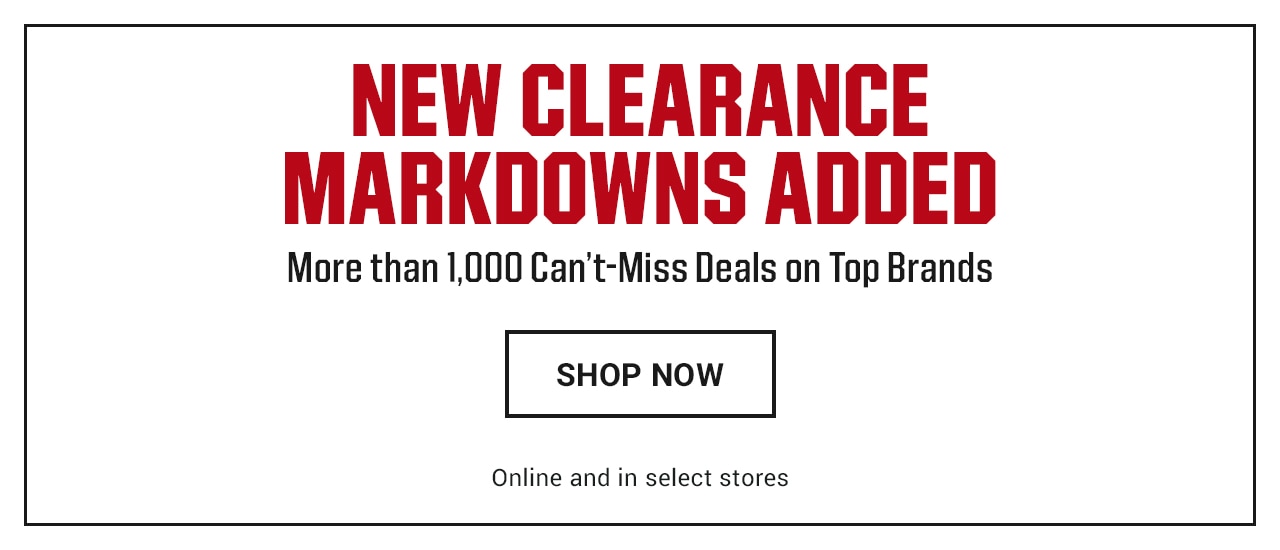 New clearance markdowns added. More than 1,000 can't-miss deals on top brands. Online and in select stores. Shop now.