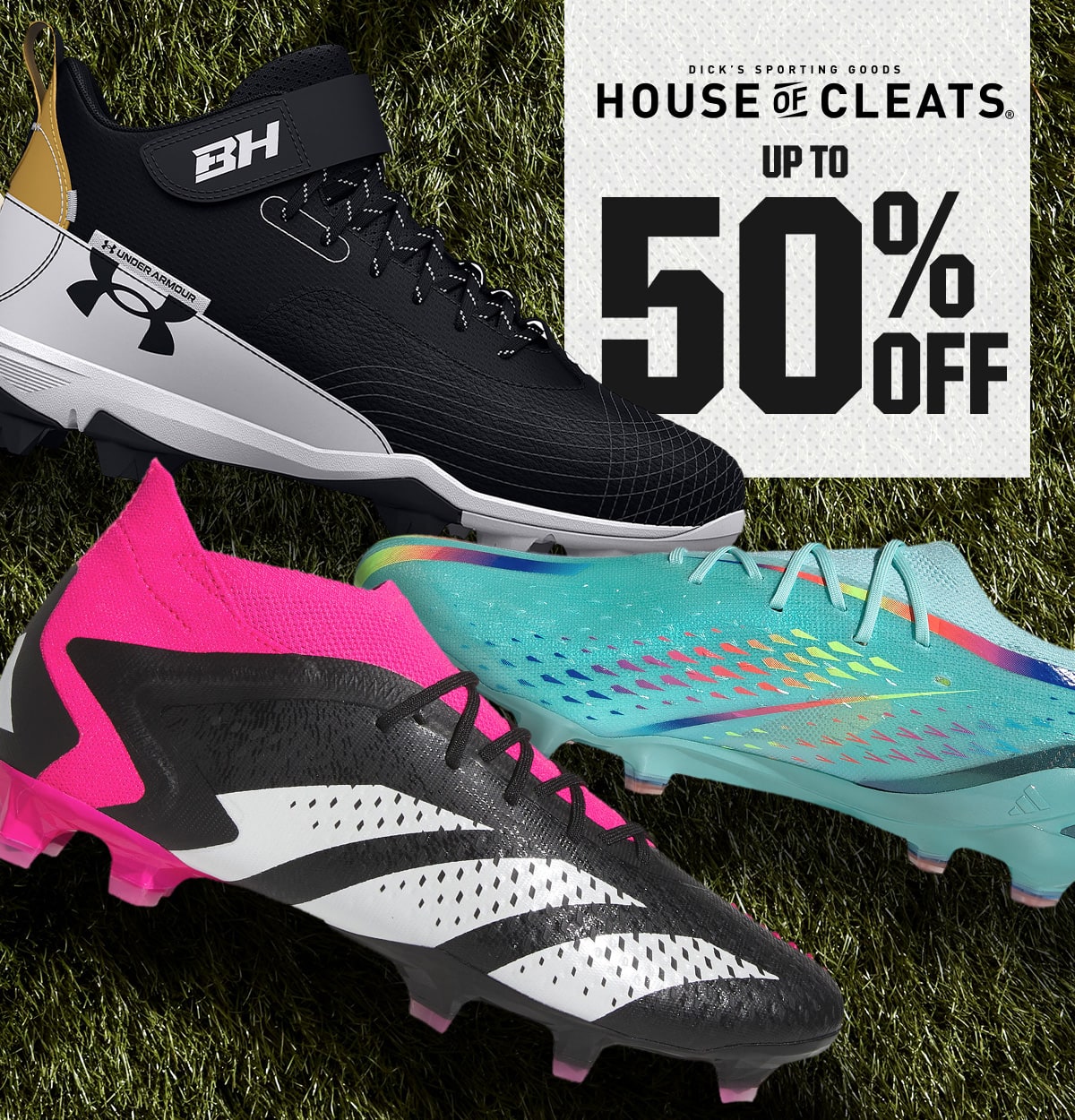 Dick's Sporting Goods House of Cleats. Up to 50% off.