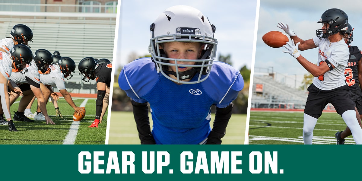  Gear up. Game On.