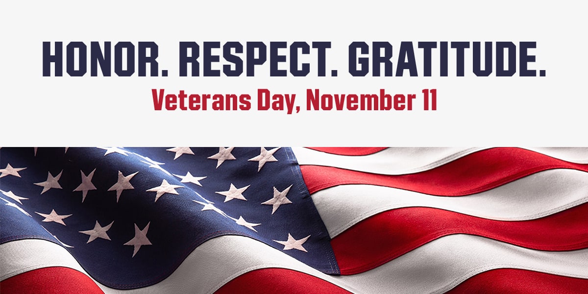  Honor. Respect. Gratitude. Veterans Day, November 11.