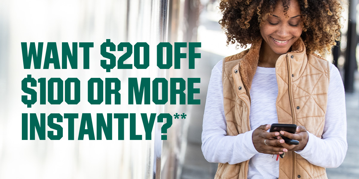  Want $20 off $100 or more instantly?