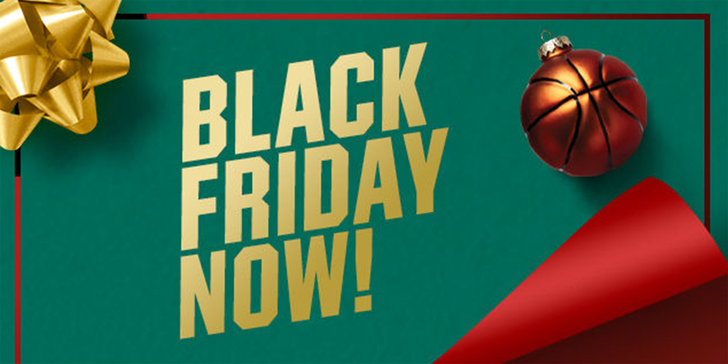  BLACK FRIDAY NOW!