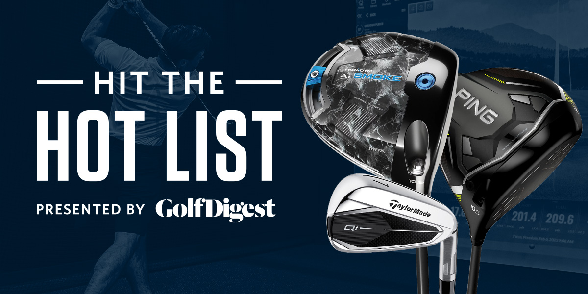  Hit the Hot List. Presented by Golf Digest.