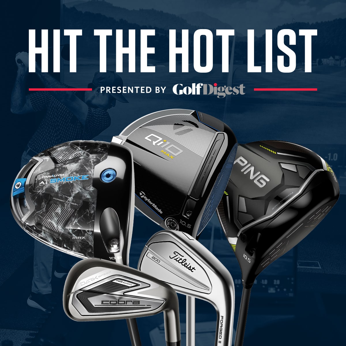   Hit the Hot List. Presented by Golf Digest.