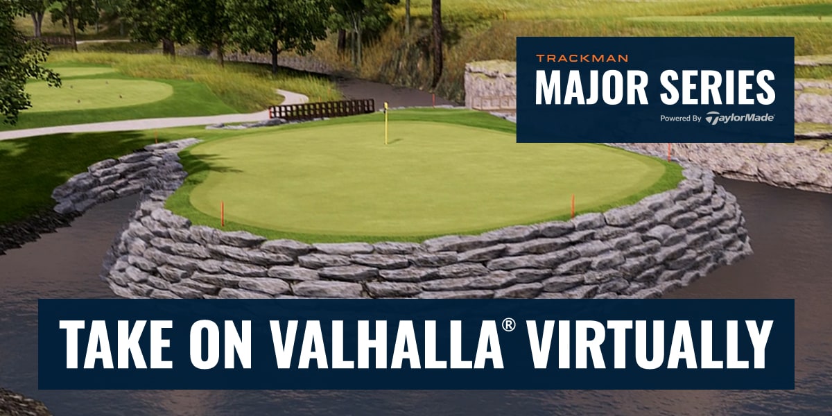  Take on Valhalla virtually. Trackman Major Series powered by TaylorMade.