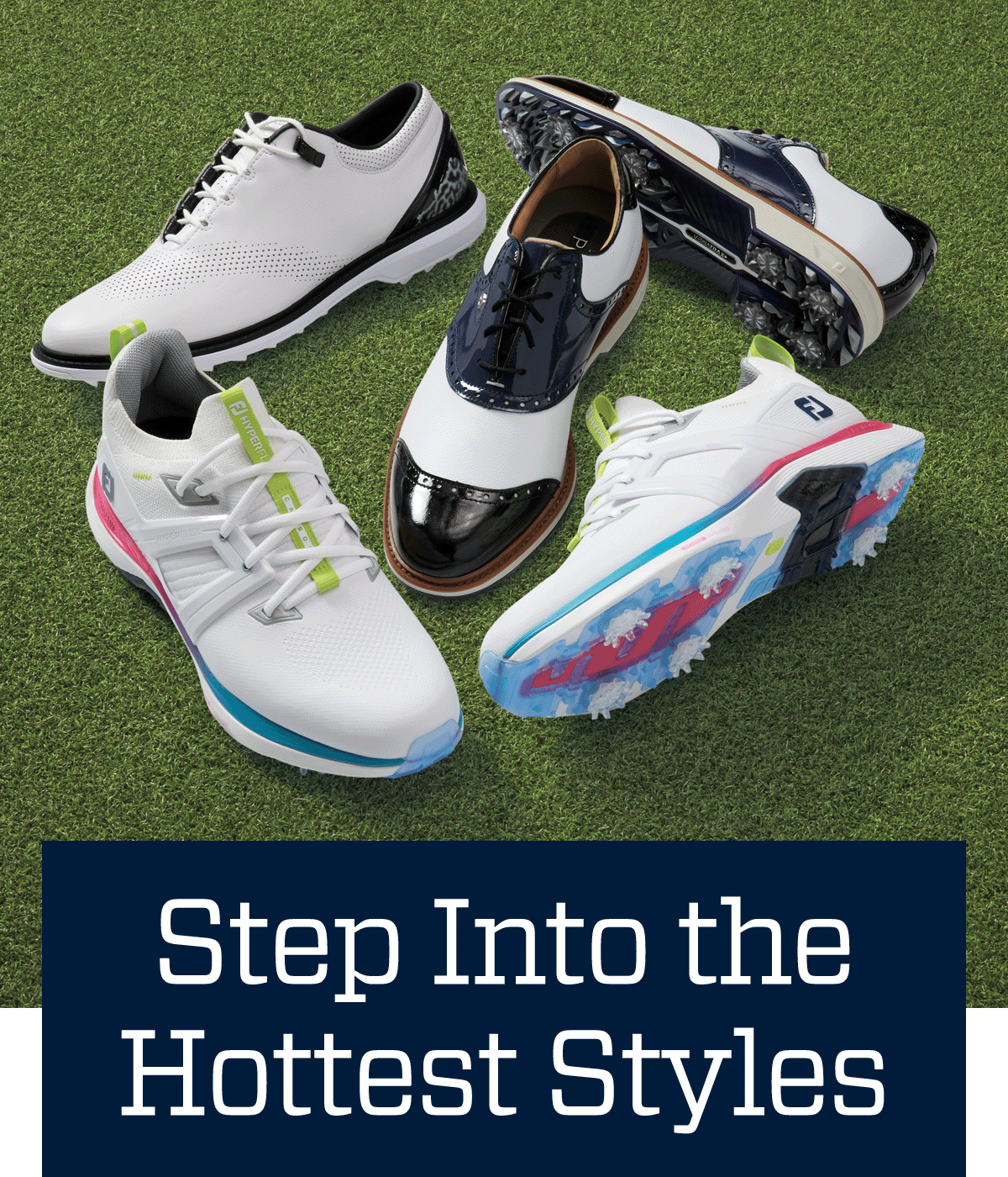  Step into the hottest styles.