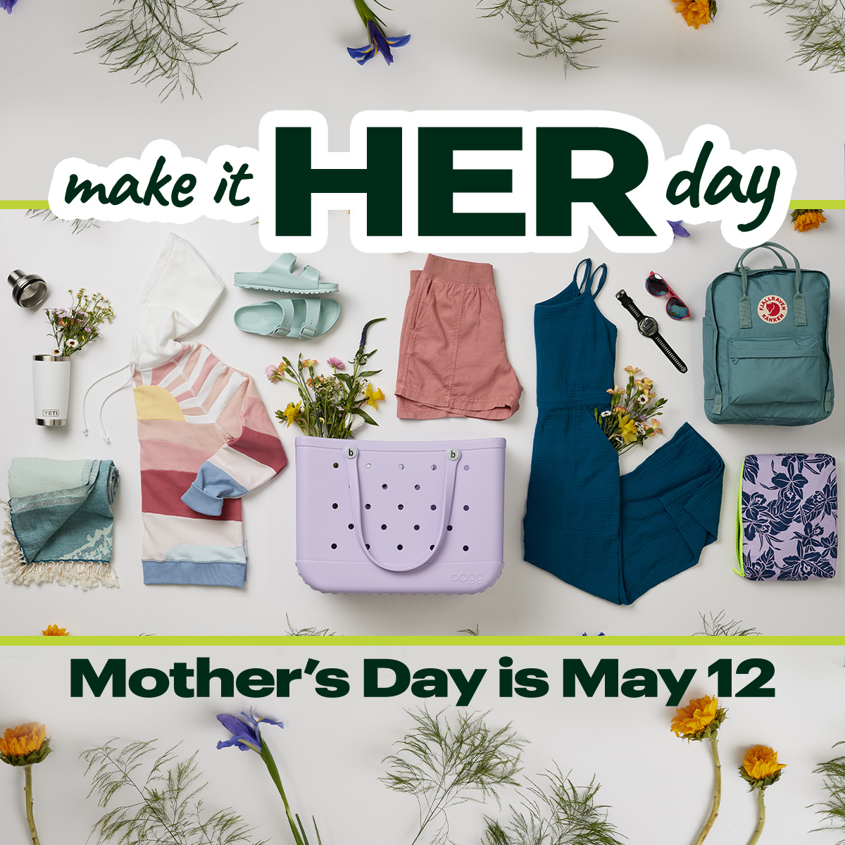  Make it her day. Mother's Day is May 12.