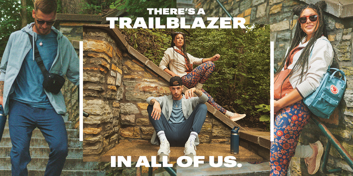  There's a trailblazer in all of us.