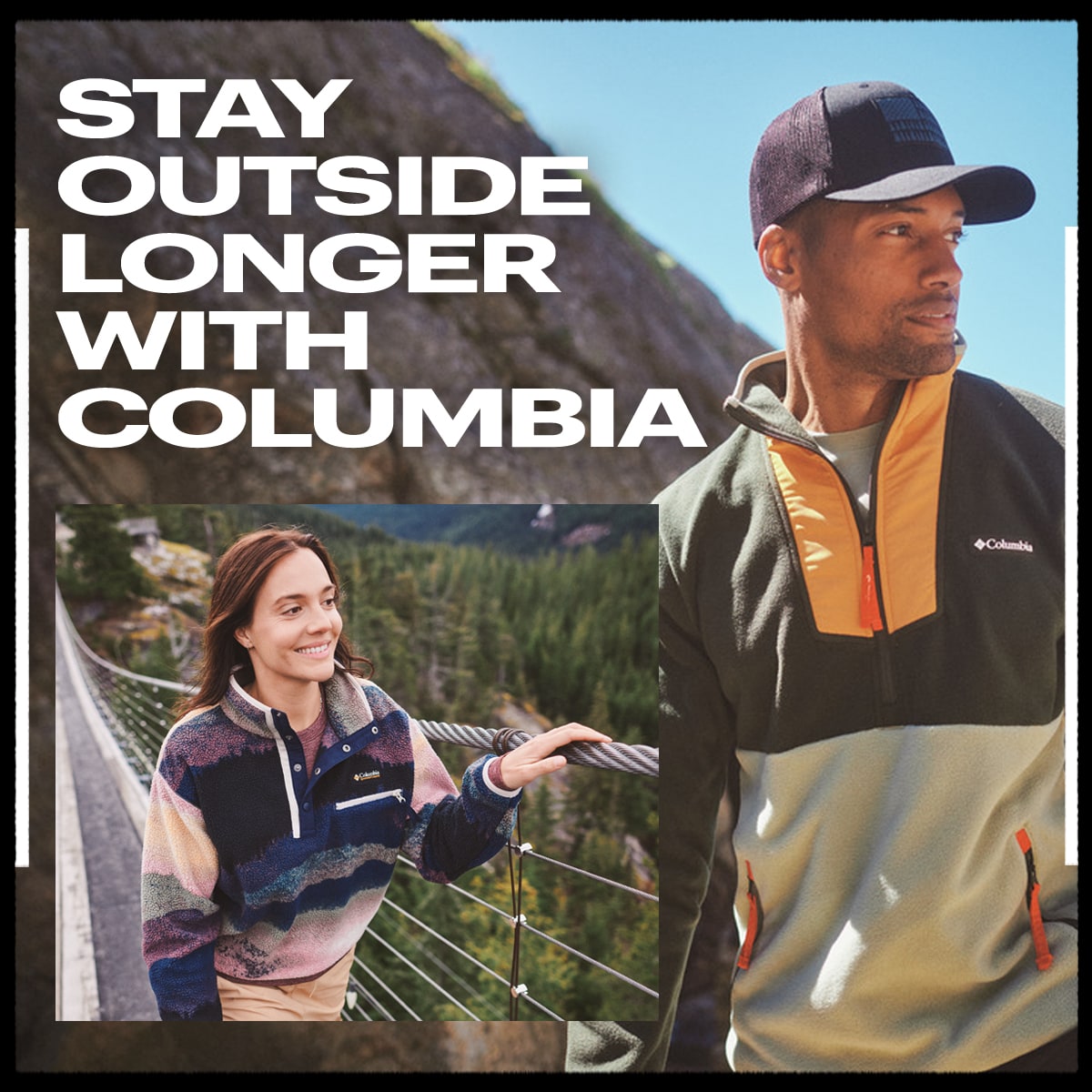  Stay outside longer with Columbia.