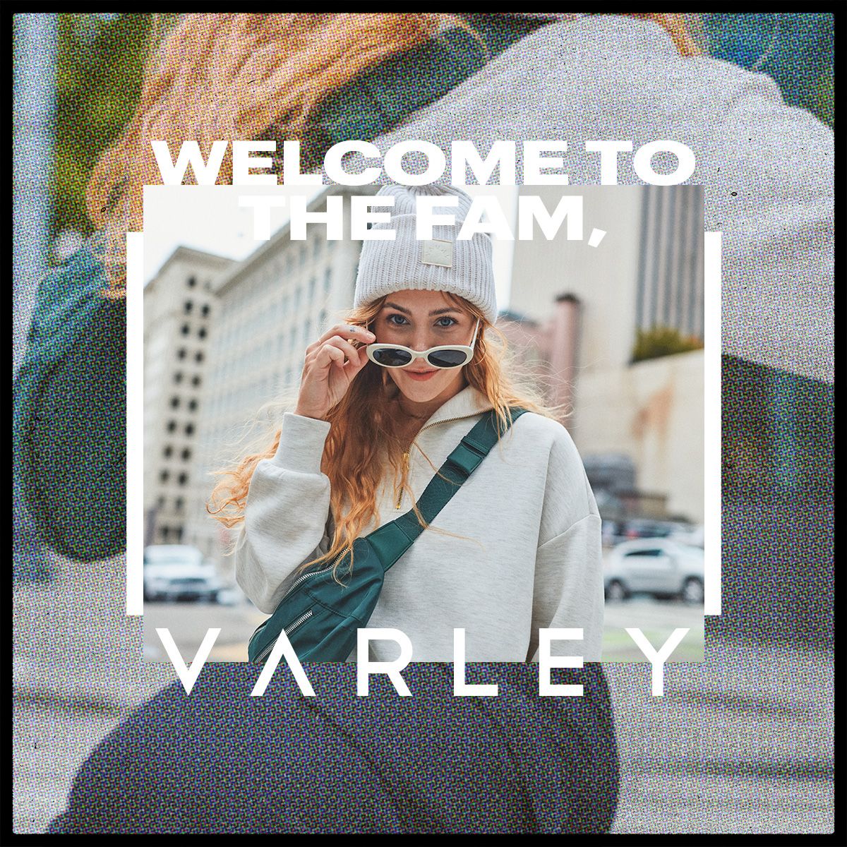  Welcome to the fam, Varley.