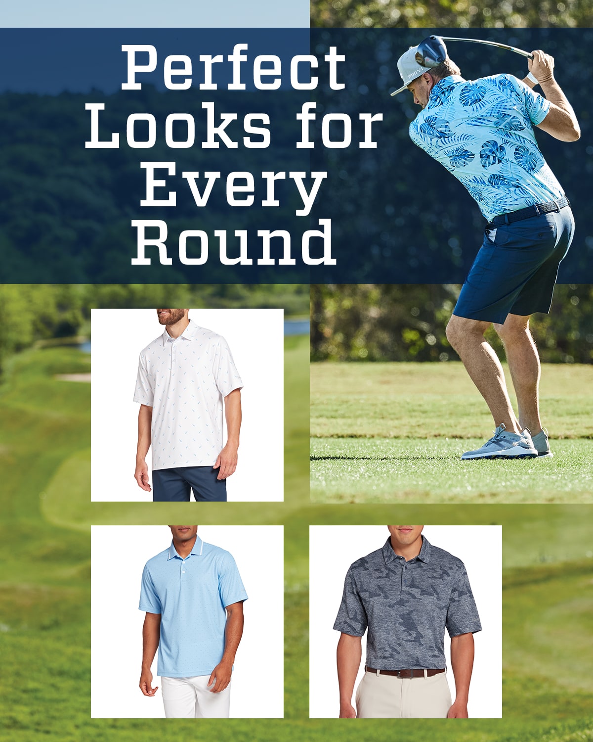 Perfect looks for every round.