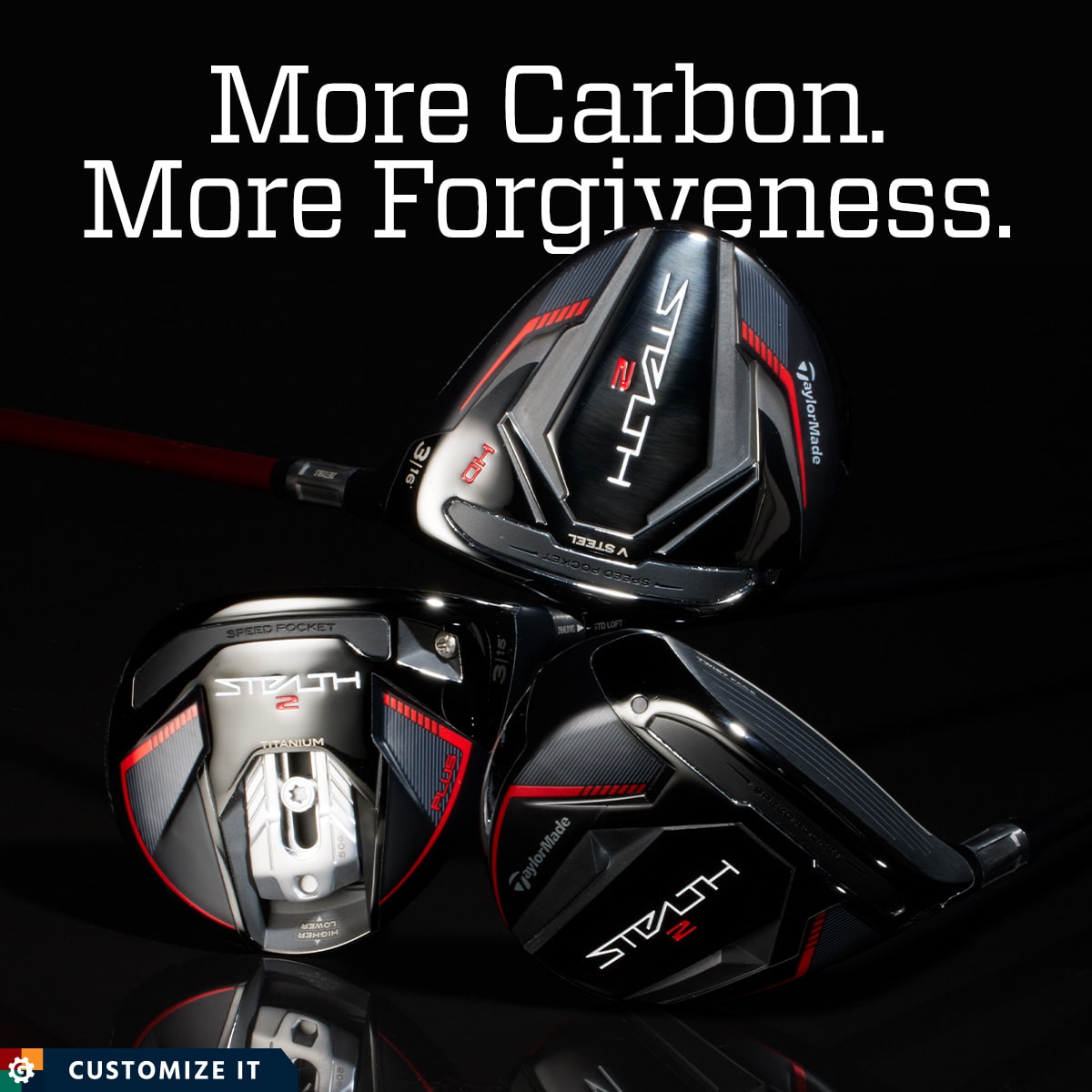 More carbon. More forgiveness. Customize it.