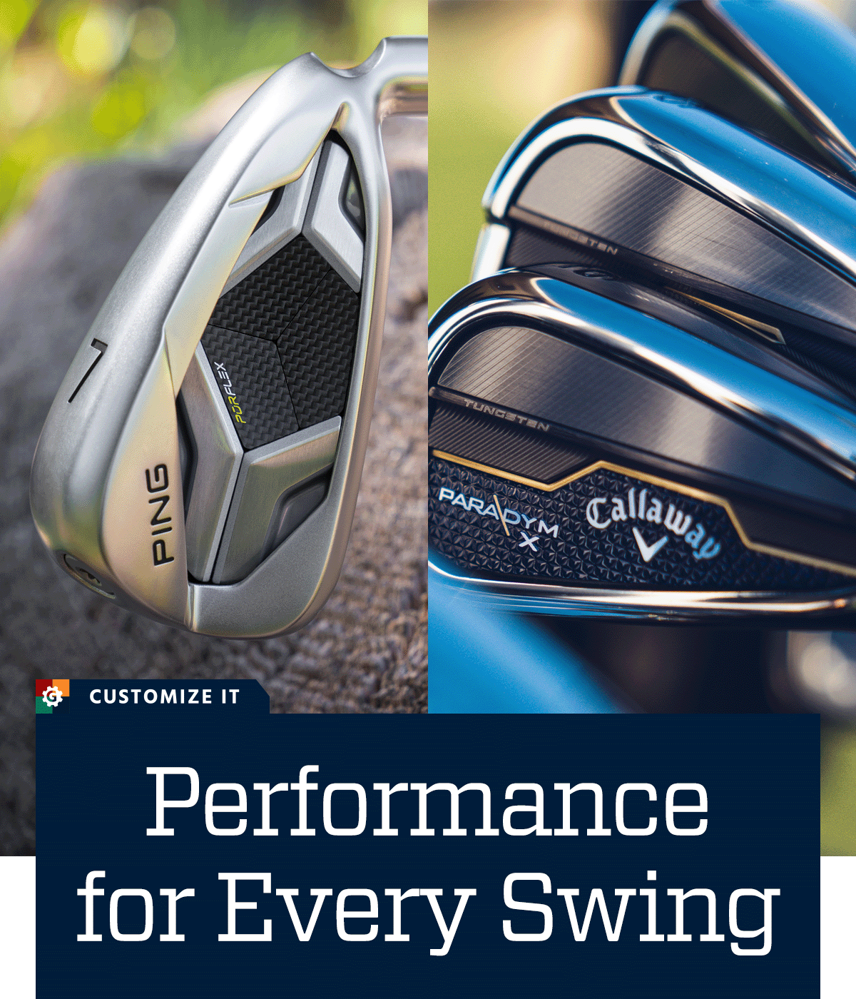 Performance for every swing. Customize it.