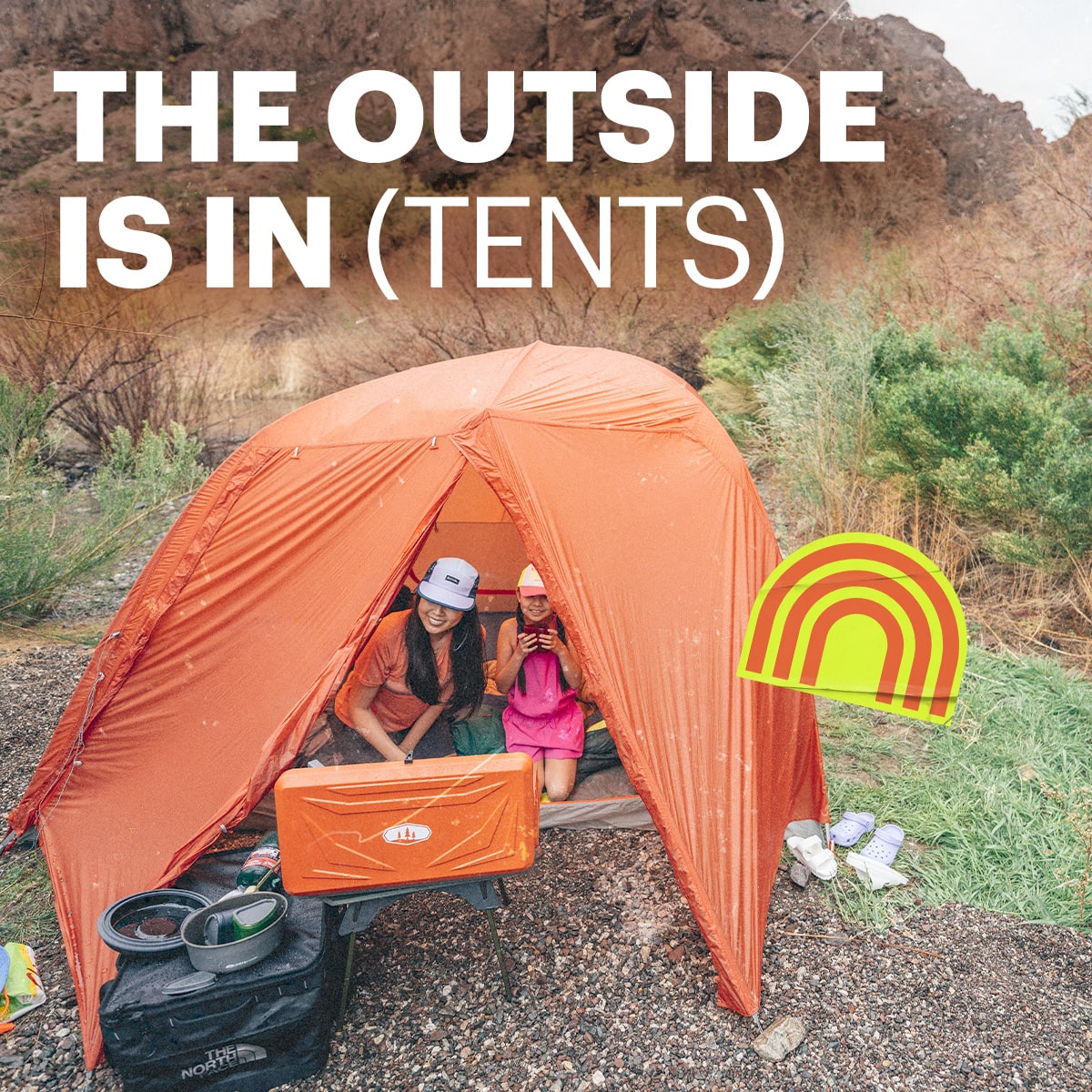 The outside is in (tents).