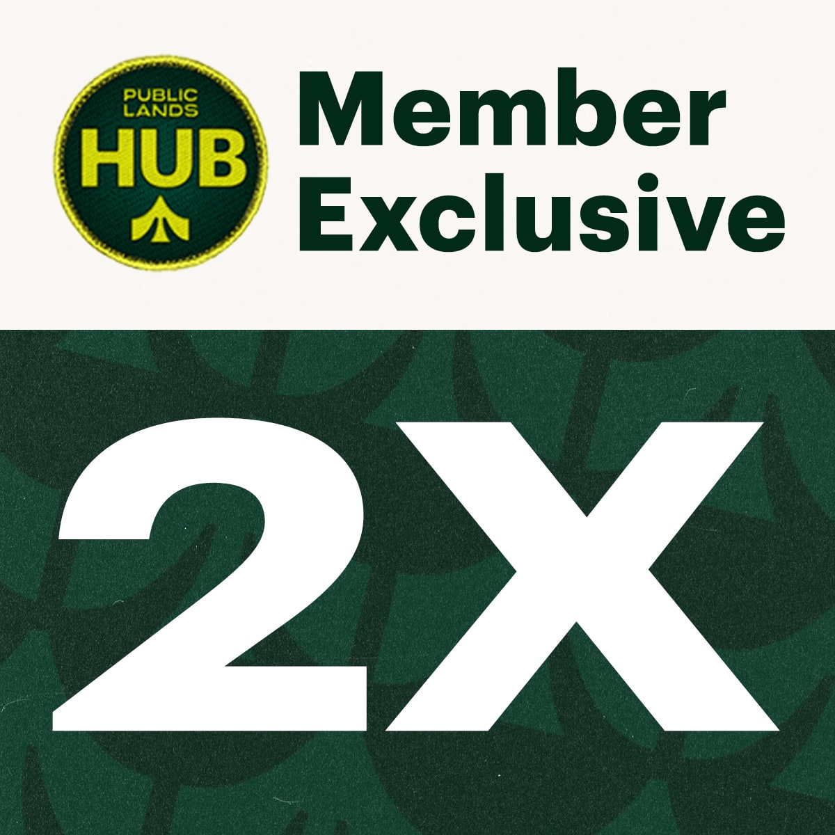 Public Lands HUB. Member exclusive. 2X.